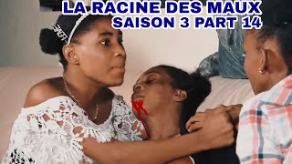 LA RACINE DES MAUX SAISON 3 PART 14 [upl. by Silber]