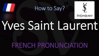 How to Pronounce Yves Saint Laurent CORRECTLY [upl. by Charlene121]