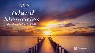 Chillout Música Relajante Ambient amp Lounge Terrazas Island Memories JJOS Chill Relax Music Mix [upl. by Anitahs803]