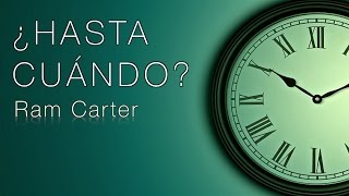 ¿HASTA CUÁNDO Vídeo de Motivación  Ram Carter [upl. by Lattonia315]