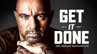 GET IT DONE  Best Motivational Speech Video Joe Rogan Motivation [upl. by Ettenhoj]