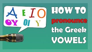 Learn Greek How to Pronounce the Vowels Correctly  Τα φωνήεντα [upl. by Areic]