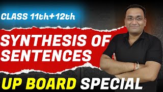 English Grammar  Synthesis of Sentences  Class 11 amp 12 Part  1 UP Board Special by Gaurang Sir [upl. by Lander]