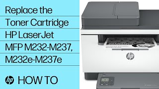 Replacing the Toner Cartridge in HP LaserJet MFP M232M237 M232eM237e Printers  HP Support [upl. by Negaet]