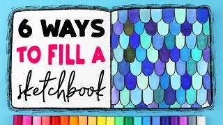 6 Satisfying Ways to FILL Your Sketchbook [upl. by Enenaj]