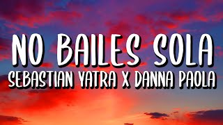 Danna Paola Sebastián Yatra  No Bailes Sola LetraLyrics [upl. by Enimrac60]