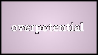 Overpotential Meaning [upl. by Oelgnaed31]