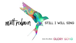 Matt Redman  Still I Will Sing Audio [upl. by Matthei]