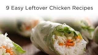 9 Easy Leftover Chicken Recipes [upl. by Pinsky]