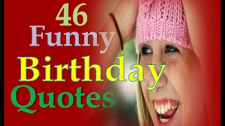 46 Funny Birthday Quotes [upl. by Ayotahs]