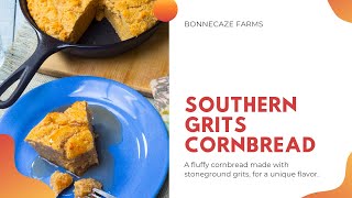 Southern Grits Cornbread Recipe  Bonnecaze Farms [upl. by Sabu478]