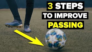 3 STEPS TO IMPROVE YOUR PASSING SKILLS [upl. by Yendic679]