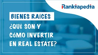 BIENES RAÍCES ¿Qué son y cómo invertir en Real Estate 🏠 RANKIAPEDIA [upl. by Renault410]