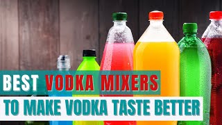 Top 10 Vodka Mixers That Make Vodka Taste Like a Million Bucks [upl. by Atiugram]