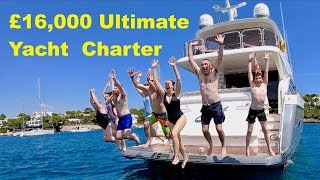 £16000 Ultimate Yacht Charter [upl. by Ruttger]