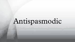 Antispasmodic [upl. by Niknar369]