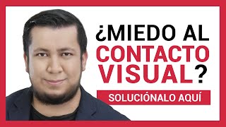 ¿Cómo MIRAR A LOS OJOS sin miedo Practica el CONTACTO VISUAL con estos ejercicios [upl. by Stroup]