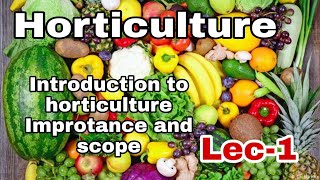 L1 Introduction to horticulture Importance Scope of Horticulture [upl. by Iret757]