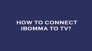 How to connect ibomma to tv [upl. by Kellene952]