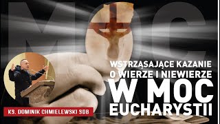 Wstrząsające kazanie o wierze i niewierze w moc Eucharystii  ks Dominik Chmielewski SDB [upl. by Naicad780]