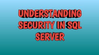 Understanding Security in SQL SERVER  BY SQL  BY SQL TRAINING [upl. by Bernadene861]