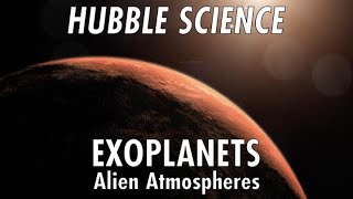 Hubble Science Exoplanets Alien Atmospheres [upl. by Haidabez]