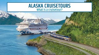 What Is A Cruisetour  Alaska Cruisetour  Princess Cruises [upl. by Fasto]