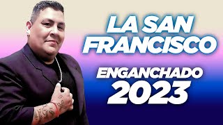 La San Francisco  Enganchado 2023 [upl. by Henrieta]