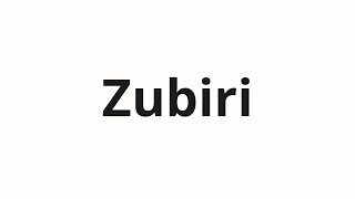 How to pronounce Zubiri [upl. by Nicolina]