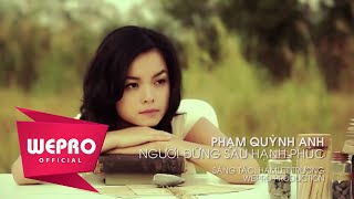 Phạm Quỳnh Anh  Người Đứng Sau Hạnh Phúc [upl. by Yarvis]