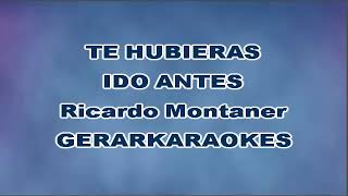 Te hubieras ido antes  Ricardo Montaner  Karaoke [upl. by Eeryn]