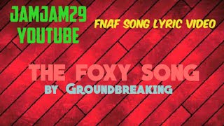 Fnaf Song Lyric Video  quotThe Foxy Songquot by Groundbreaking [upl. by Pearlstein]