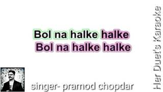 Bol Na Halke Halke  Jhoom Barabar Jhoom free amp clean karaoke with scrolling lyrics [upl. by Bysshe]