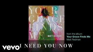 Matt Redman  I Need You Now Lyrics And Chords [upl. by Ibson435]