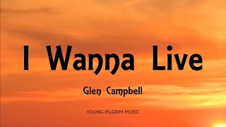 Glen Campbell  I Wanna Live Lyrics [upl. by Marwin]