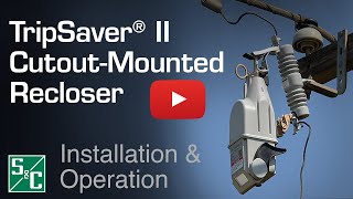 TripSaver® II Cutout Mounted Recloser Installation amp Operation [upl. by Eema621]