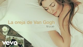 La Oreja de Van Gogh  Tú y Yo Audio [upl. by Araf608]