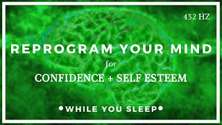 CONFIDENCE Affirmations  Reprogram Your Mind While You Sleep [upl. by Eijneb824]