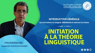 INTRODUCTION GÉNÉRALE  Initiation à la théorie linguistique  Pr Abdallah ELMOUNTASSER [upl. by Illil817]