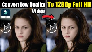 How to CONVERT LOW QUALITY VIDEO to 1280p Full HD in Filmora [upl. by Sorel385]