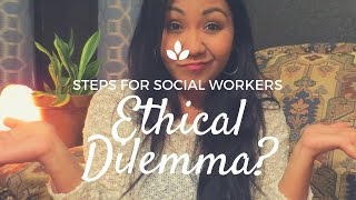 Ethical Dilemma  Steps for Social Workers [upl. by Levitt561]