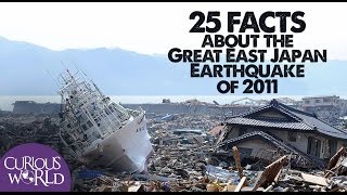 25 Facts About the Japan Earthquake and Tsunami of 2011 [upl. by Anisamoht]