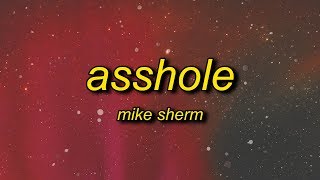 Mike Sherm  AssHole Lyrics  im a motherf ahole [upl. by Anattar]