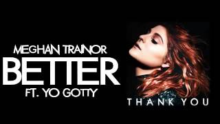 Meghan Trainor  Better ft Yo Gotti Audio [upl. by Ramona]