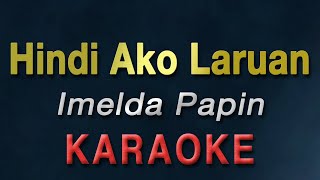 Hindi Ako Laruan  Imelda Papin  KARAOKE [upl. by Aihsekyw]