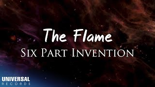 Six Part Invention  The Flame Official Lyric Video [upl. by Notnert]