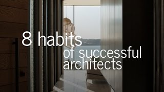 8 Habits of Successful Architects [upl. by Etnahc]