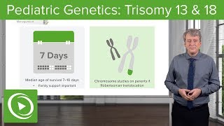 Trisomy 13 amp 18 – Pediatric Genetics  Lecturio [upl. by Darnoc]