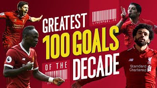 Greatest 100 Liverpool goals of the decade  Gerrard Suarez Mane Salah and more [upl. by Treble]