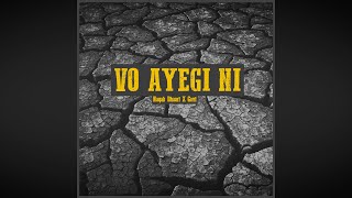 Vo Ayegi Ni  Naqab Dhaari x Gavi Official Audio 2021 [upl. by Nehemiah]